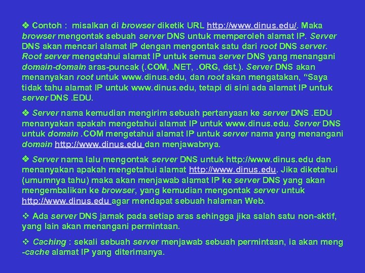 v Contoh : misalkan di browser diketik URL http: //www. dinus. edu/. Maka browser