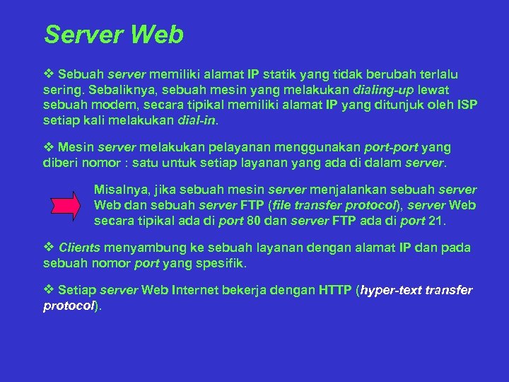 Server Web v Sebuah server memiliki alamat IP statik yang tidak berubah terlalu sering.