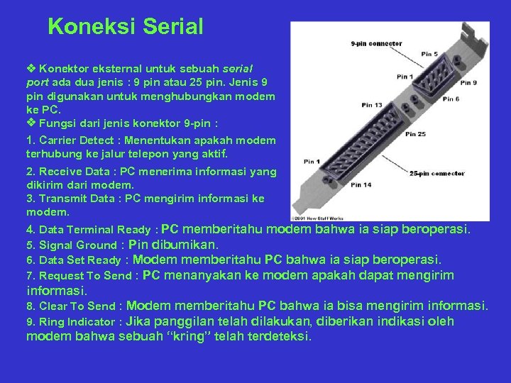 Koneksi Serial v Konektor eksternal untuk sebuah serial port ada dua jenis : 9