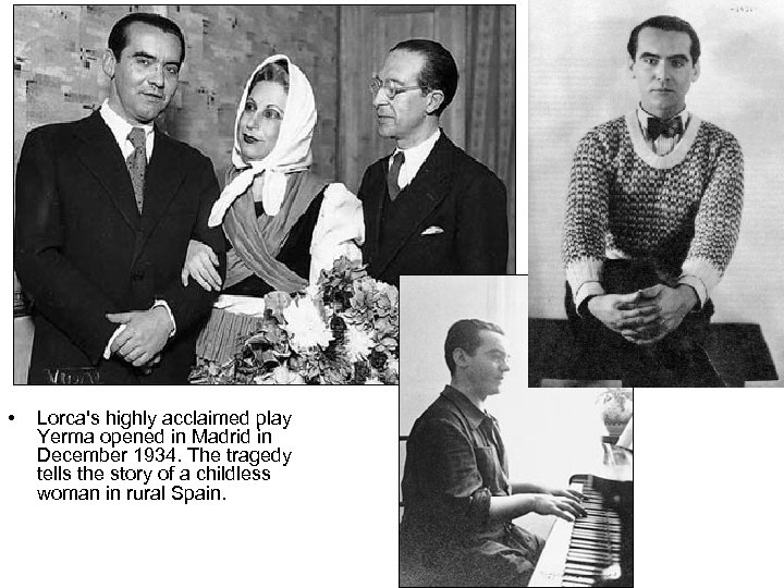  • Lorca's highly acclaimed play Yerma opened in Madrid in December 1934. The