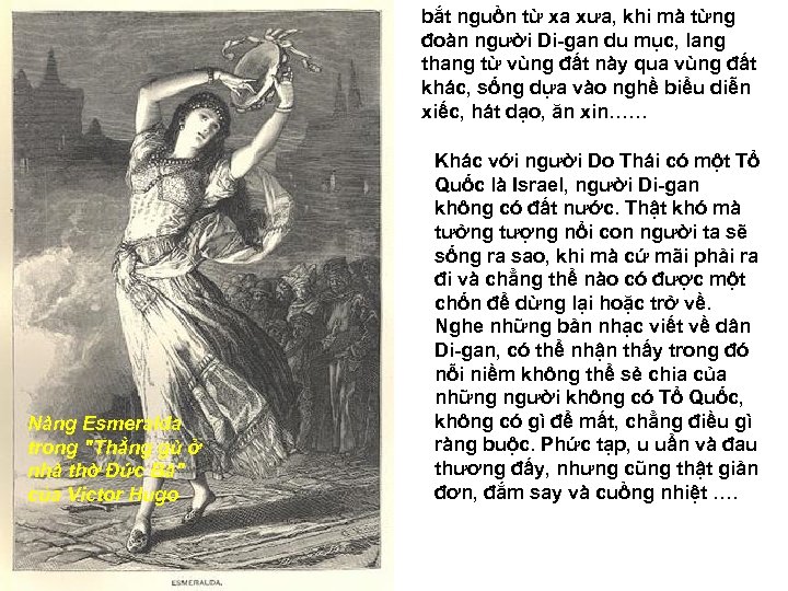 bắt nguồn từ xa xưa, khi mà từng đoàn người Di-gan du mục, lang