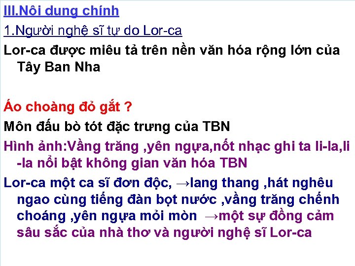 III. Nôi dung chính 1. Người nghệ sĩ tự do Lor-ca được miêu tả