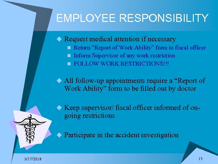 EMPLOYEE RESPONSIBILITY u Request medical attention if necessary n Return “Report of Work Ability”