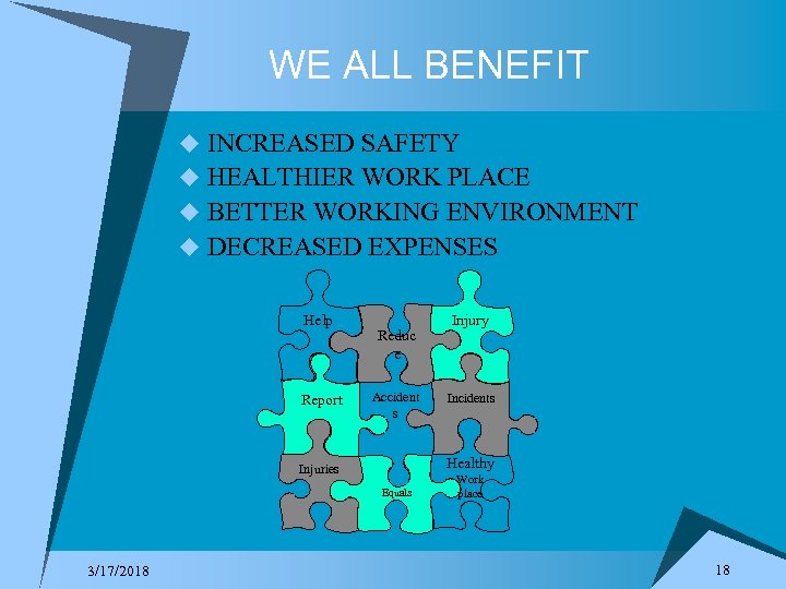 WE ALL BENEFIT u INCREASED SAFETY u HEALTHIER WORK PLACE u BETTER WORKING ENVIRONMENT