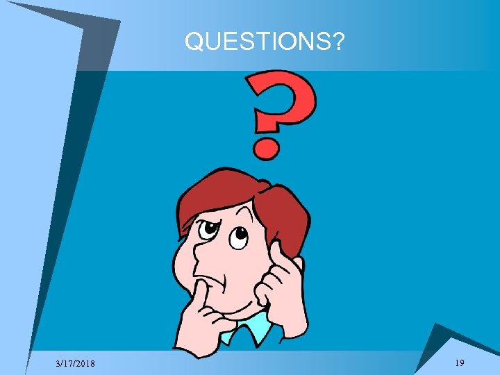 QUESTIONS? 3/17/2018 19 