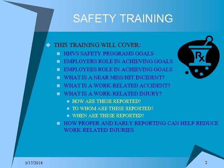 SAFETY TRAINING u THIS TRAINING WILL COVER: n HHVS SAFETY PROGRAMS GOALS n EMPLOYERS