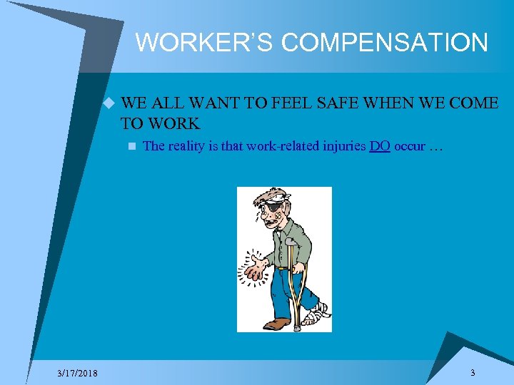 WORKER’S COMPENSATION u WE ALL WANT TO FEEL SAFE WHEN WE COME TO WORK