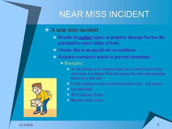 NEAR MISS INCIDENT u A near miss incident n Results in neither injury or