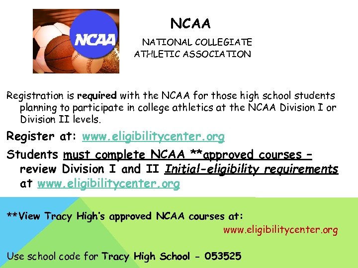 NCAA NATIONAL COLLEGIATE ATHLETIC ASSOCIATION Registration is required with the NCAA for those high