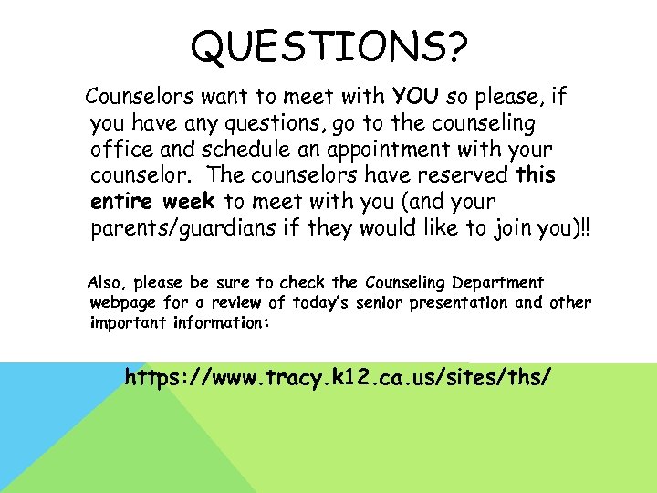 QUESTIONS? Counselors want to meet with YOU so please, if you have any questions,