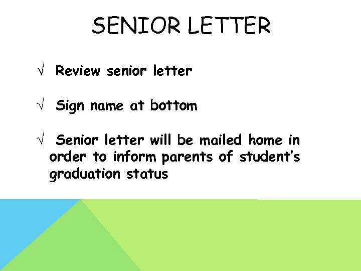 SENIOR LETTER √ Review senior letter √ Sign name at bottom √ Senior letter