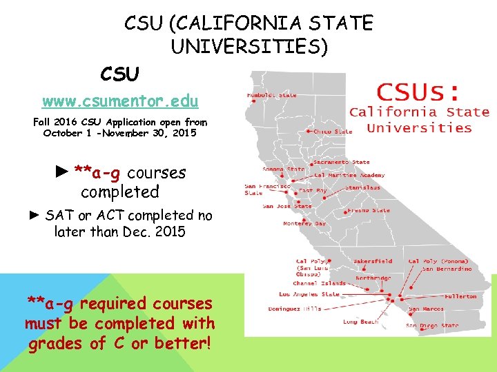 CSU (CALIFORNIA STATE UNIVERSITIES) CSU www. csumentor. edu Fall 2016 CSU Application open from