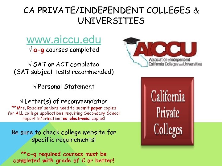 CA PRIVATE/INDEPENDENT COLLEGES & UNIVERSITIES www. aiccu. edu √ a-g courses completed √ SAT