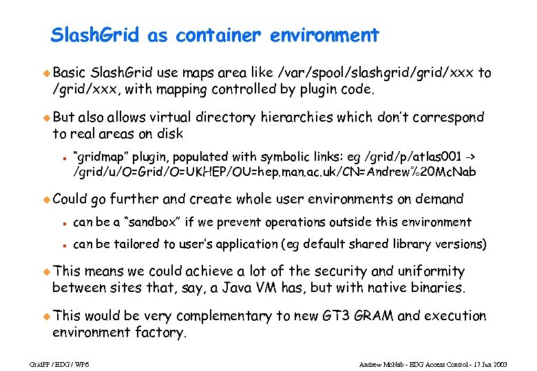 Slash. Grid as container environment u Basic Slash. Grid use maps area like /var/spool/slashgrid/xxx
