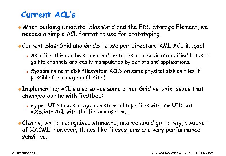 Current ACL’s u When building Grid. Site, Slash. Grid and the EDG Storage Element,