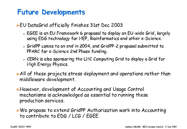 Future Developments u EU n n n Data. Grid officially finishes 31 st Dec
