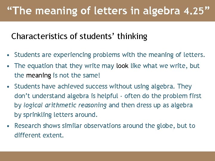 “The meaning of letters in algebra 4. 25” Characteristics of students’ thinking • Students