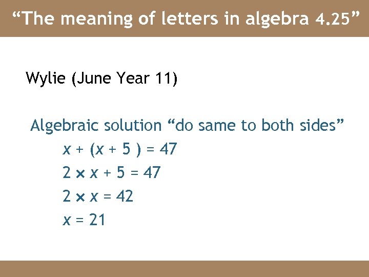 “The meaning of letters in algebra 4. 25” Wylie (June Year 11) Algebraic solution