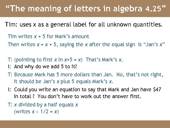 “The meaning of letters in algebra 4. 25” Tim: uses x as a general