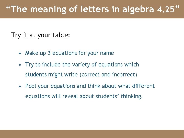 “The meaning of letters in algebra 4. 25” Try it at your table: •