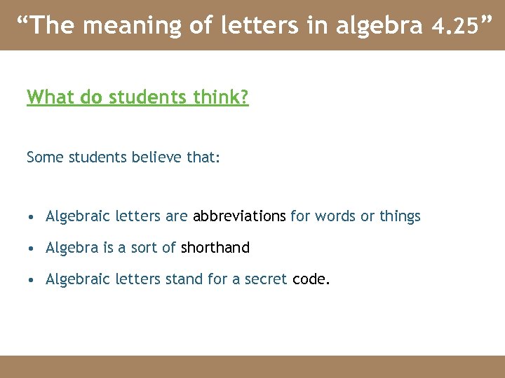 “The meaning of letters in algebra 4. 25” What do students think? Some students