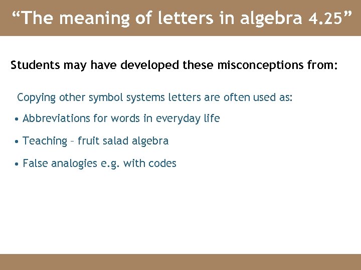 “The meaning of letters in algebra 4. 25” Students may have developed these misconceptions