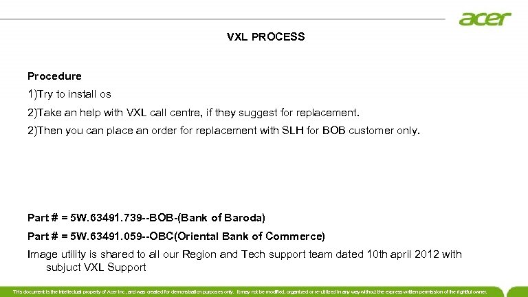 VXL PROCESS Procedure 1)Try to install os 2)Take an help with VXL call centre,