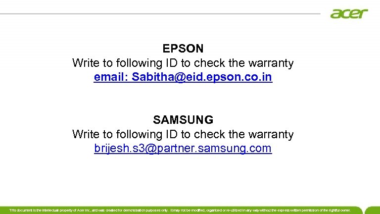 EPSON Write to following ID to check the warranty email: Sabitha@eid. epson. co. in