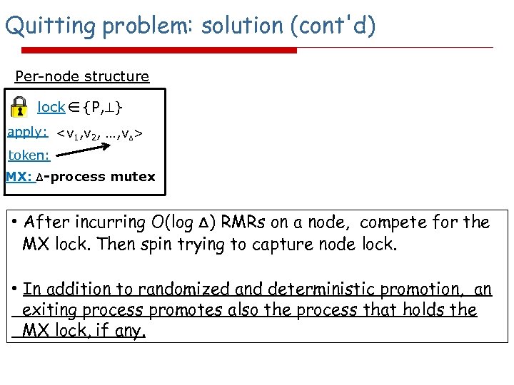 Quitting problem: solution (cont'd) Per-node structure lock {P, } apply: <v 1, v 2,