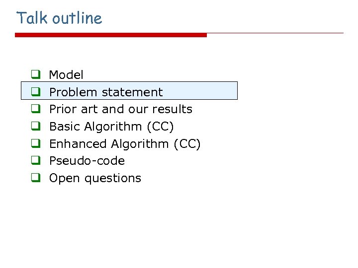 Talk outline q q q q Model Problem statement Prior art and our results