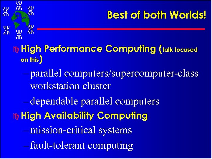 Best of both Worlds! c High on this ) Performance Computing (talk focused –