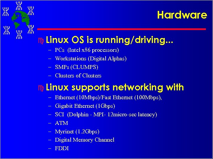 Hardware c Linux – – PCs (Intel x 86 processors) Workstations (Digital Alphas) SMPs