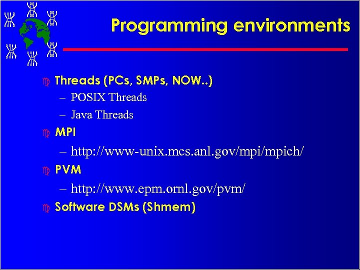 Programming environments c c Threads (PCs, SMPs, NOW. . ) – POSIX Threads –