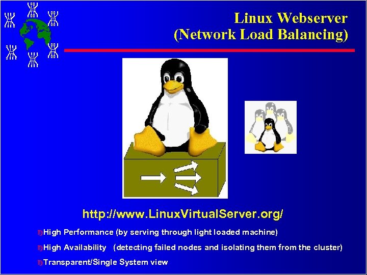 Linux Webserver (Network Load Balancing) http: //www. Linux. Virtual. Server. org/ c. High Performance