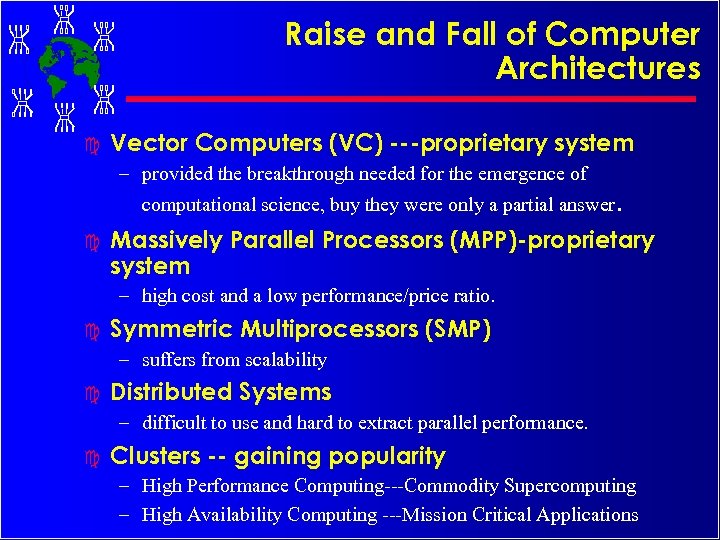 Raise and Fall of Computer Architectures c Vector Computers (VC) ---proprietary system – provided