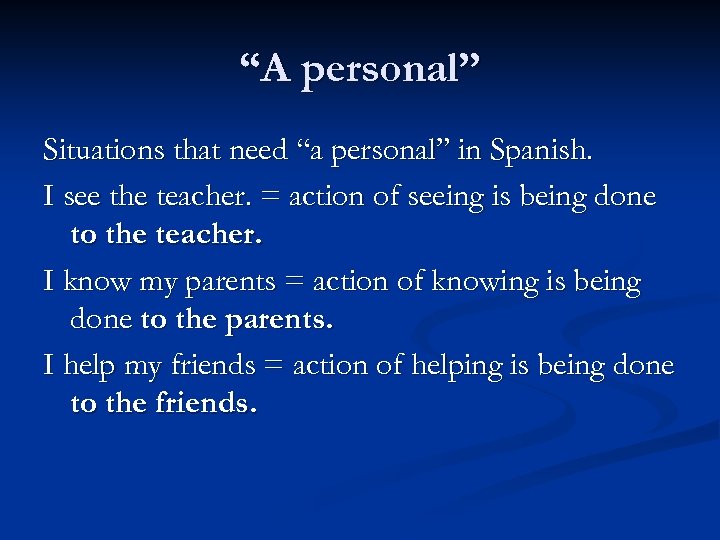 “A personal” Situations that need “a personal” in Spanish. I see the teacher. =