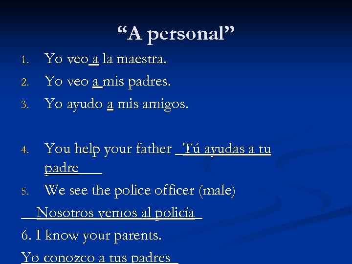 “A personal” 1. 2. 3. Yo veo a la maestra. Yo veo a mis