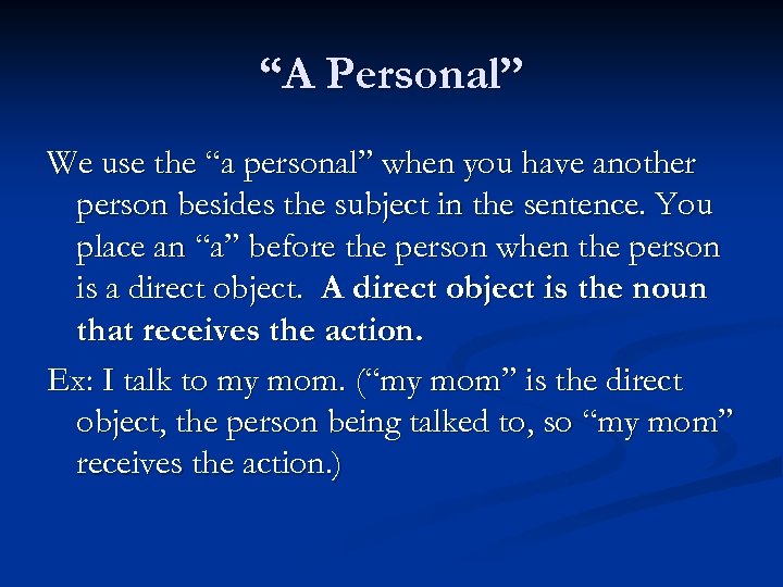 “A Personal” We use the “a personal” when you have another person besides the
