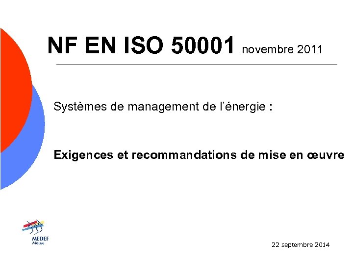 NF EN ISO 50001 novembre 2011 Systèmes de management de l’énergie : Exigences et