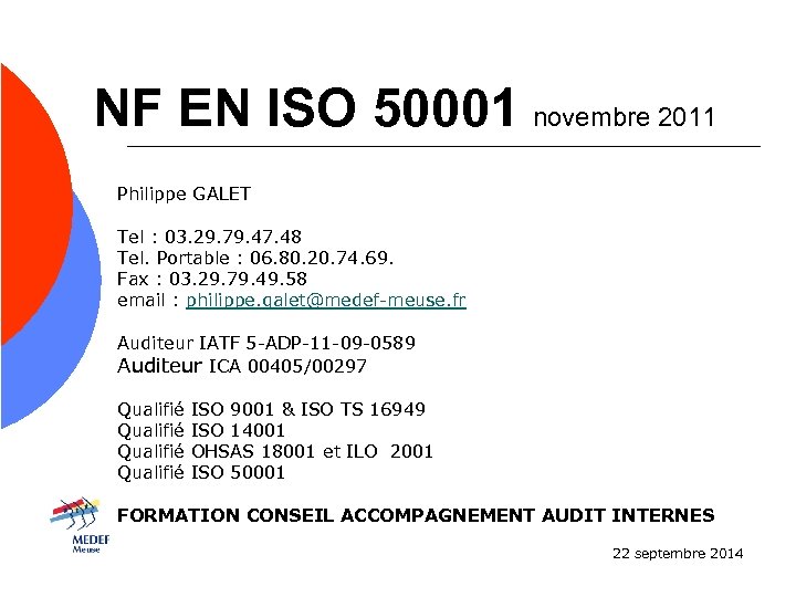 NF EN ISO 50001 novembre 2011 Philippe GALET Tel : 03. 29. 79. 47.