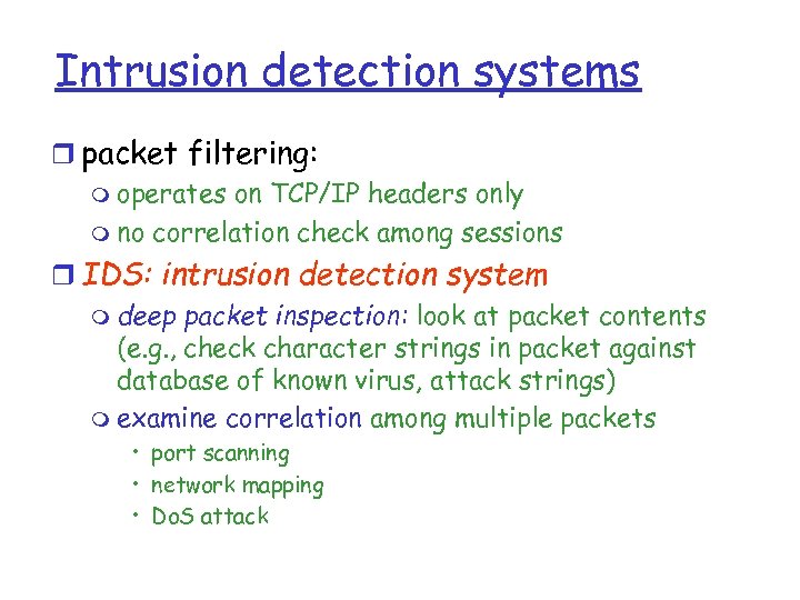Intrusion detection systems r packet filtering: m operates on TCP/IP headers only m no