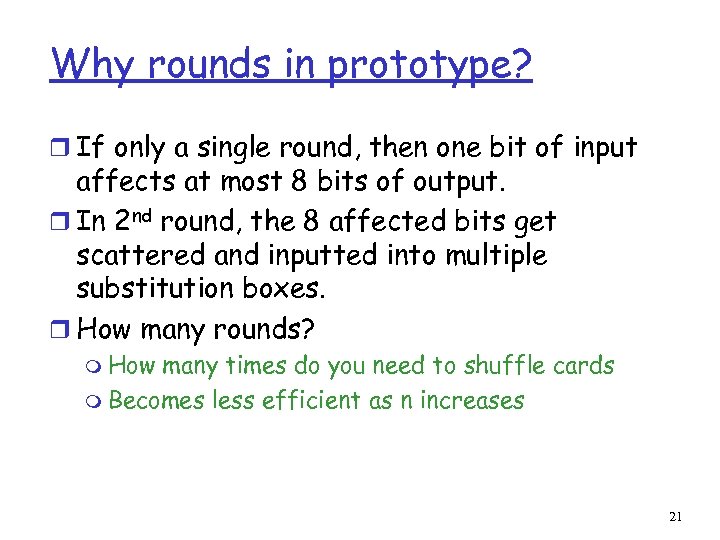 Why rounds in prototype? r If only a single round, then one bit of