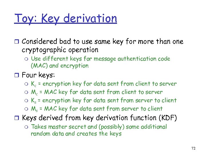 Toy: Key derivation r Considered bad to use same key for more than one