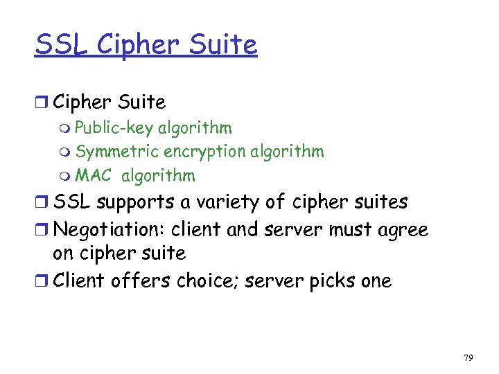 SSL Cipher Suite r Cipher Suite m Public-key algorithm m Symmetric encryption algorithm m