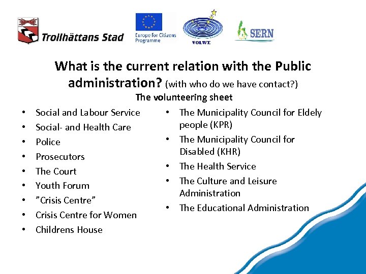 What is the current relation with the Public administration? (with who do we have