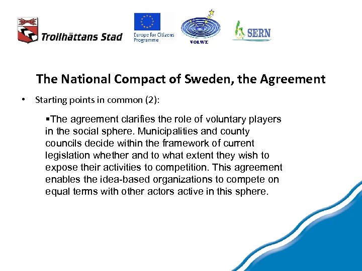 The National Compact of Sweden, the Agreement • Starting points in common (2): §The