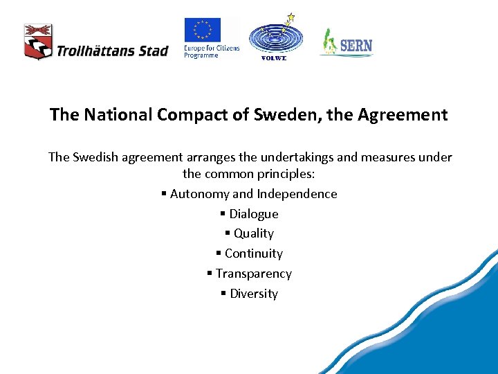 The National Compact of Sweden, the Agreement The Swedish agreement arranges the undertakings and