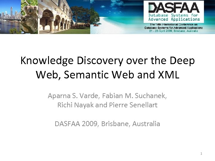 Knowledge Discovery over the Deep Web, Semantic Web and XML Aparna S. Varde, Fabian