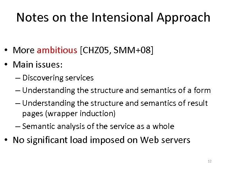 Notes on the Intensional Approach • More ambitious [CHZ 05, SMM+08] • Main issues: