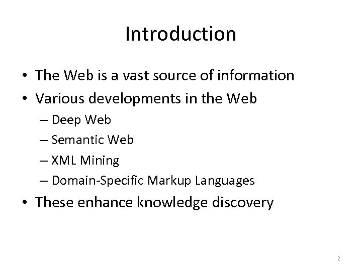 Introduction • The Web is a vast source of information • Various developments in